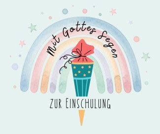 Mit Gottes Segen zur Einschulung